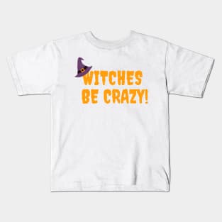 Witches be crazy Kids T-Shirt